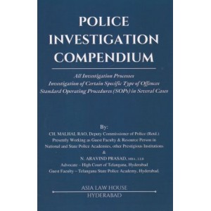 Asia Law House's Police Investigation Compendium by Malhal Rao & N. Aravind Prasad